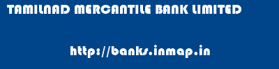 TAMILNAD MERCANTILE BANK LIMITED       banks information 
